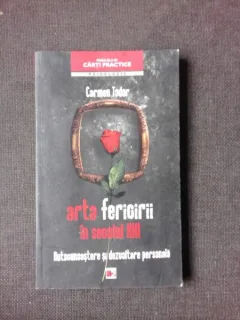ARTA FERICIRII IN SECOLUL XXI - CARMEN TODOR