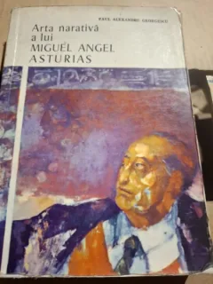 Arta narativa a lui Miguel Angel Asturias - Paul Alexandru Georgescu