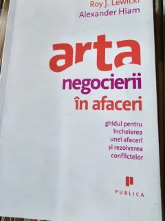 ARTA NEGOCIERII IN AFACERI, ROY J. LEWICKI, ALEXANDER HIAM