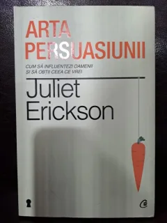 Arta persuasiunii - Juliet Erickson