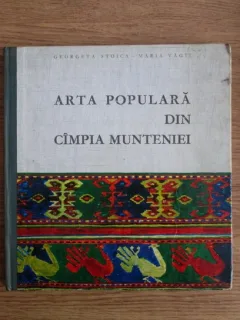 ARTA POPULARA DIN CAMPIA MUNTENIEI - GEORGETA STOICA
