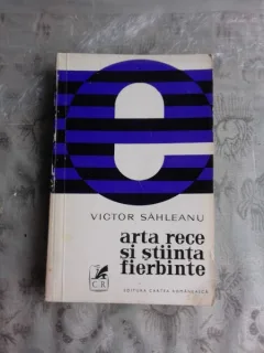 ARTA RECE SI STIINTA FIERBINTE - VICTOR SAHLEANU