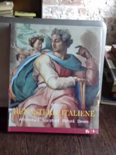 ARTA RENASTERII ITALIENE - ARHITECTURA, SCULPTURA, PICTURA, DESEN