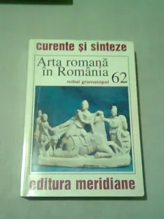 ARTA ROMANA IN ROMANIA - MIHAI GRAMATOPOL