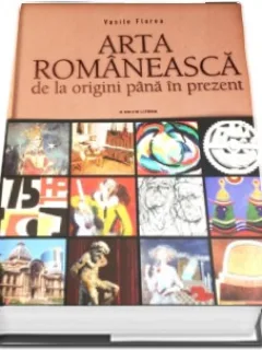 Arta Romaneasca de la origini pina in prezent -  Vasile Florea