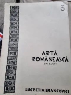 Arta Romaneasca din Banat - Lucretia Brancovici vol.3/1930