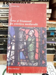 ARTA SI FRUMOSUL IN ESTETICA MEDIEVALA , UMBERTO ECO