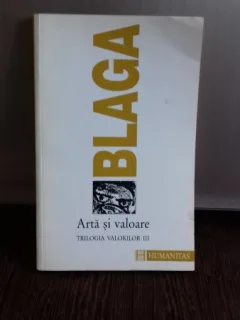 ARTA SI VALOARE. TRILOGIA VALORIILOR III - LUCIAN BLAGA