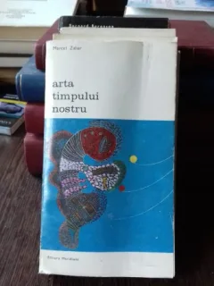 ARTA TIMPULUI NOSTRU - MARCEL ZAHAR