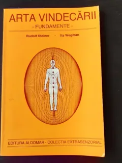 ARTA VINDECARII. FUNDAMENTE - RUDOLF STEINER