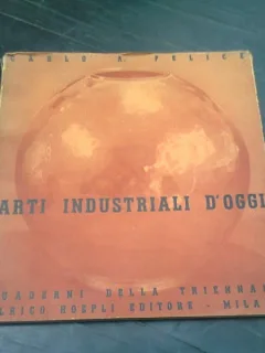 ARTI INDUSTRIALI D'OGGI - CARLO A. FELICE  (ALBUM ARTA INDUSTRIALA)