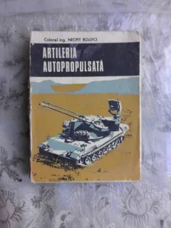 ARTILERIA AUTOPROPULSATA - NEOFIT BOLDICI  (CU DEDICATIE)