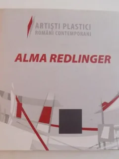 ARTISTI PLASTICI ROMANI CONTEMPORANI DE ALMA REDLINGER , EDITIE INGRIJITA DE VASILE PRETROVICI , DARIA SIMION , 2009