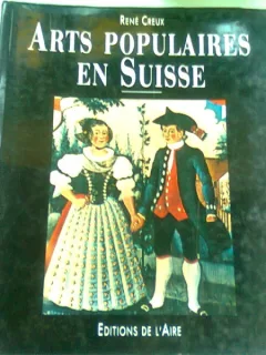 ARTS POPULAIRES EN SUISSE - RENE CREAUX   ALBUM