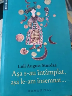 Asa s-au intamplat , Asa le-am insemnat... - Luli August Sturdza
