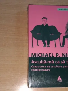 ASCULTA-MA CA SA TE ASCULT - MICHAEL P. NICHOLS