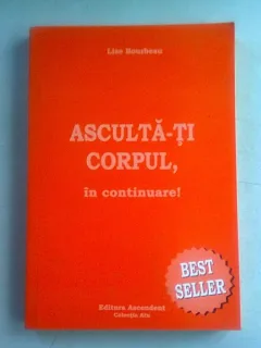 ASCULTA-TI CORPUL, IN CONTINUARE - LISE BOURBEAU