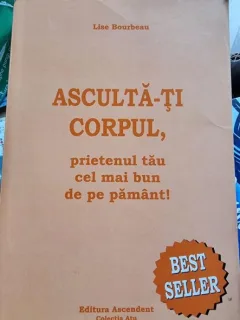 ASCULTA-TI CORPUL, PRIETENUL TAU CEL MAI BUN DE PE PAMANT - LISE BOURBEAU