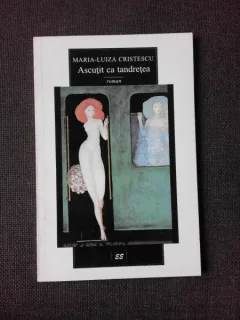 ASCUTIT CA TANDRETEA - MARIA LUIZA CRISTESCU  (CU DEDICATIE)