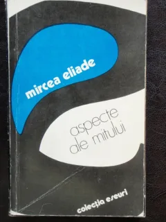 ASPECTE ALE MITULUI - MIRCEA ELIADE