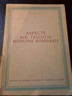 Aspecte din trecutul medicinii romanesti - S. Izsak