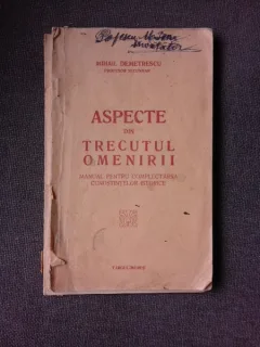 ASPECTE DIN TRECUTUL OMENIRII, MANUAL PENTRU COMPLETAREA CUNOSTINTELOR ISTORICE - MIHAIL DEMETRESCU
