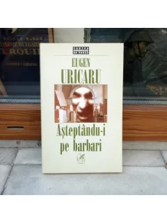 ASTEPTANDU-I PE BARBARI , Eugen Uricaru , 1999