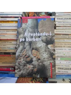 ASTEPTANDU-I PE BARBARI , J. M. COETZEE