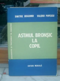 Astmul bronsic la copil - Dimitrie Dragomir si Valeriu Popescu