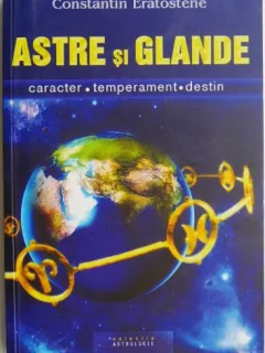 ASTRE SI GLANDE - CARACTER ,TEMPERAMENT,DESTIN - CONSTANTIN ERATOSTENE