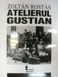 ATELIERUL GUSTIAN-ZOLTAN ROSTAS 2005