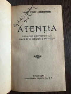 Atentia. Psihologia si patologia ei, rolul ei in educatie si instructie - Stelian I. Constantinescu