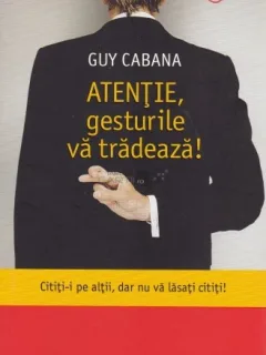 ATENTIE, GESTURILE VA TRADEAZA! - GUY CABANA
