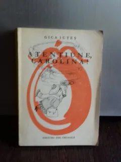 ATENTIUNE, CAROLINA! - GICA IUTES