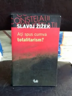 ATI SPUS CUMVA TOTALITARISM? - SLAVOJ ZIZEK