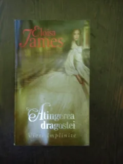 Atingerea dragostei vieti implinite - Eloisa James