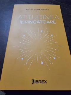 Atitudinea invingatoare - Orison Swett Marden
