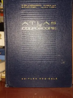 Atlas de colposcopie - Dan Alessandrescu, Vasile Luca, Filon Pascu, Liviu Iliescu