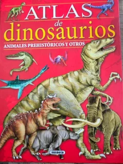Atlas de dinosaurios. Animales prehistóricos y otros