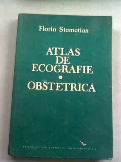 ATLAS DE ECOGRAFIE. OBSTETRICA - FLORIN STAMATIAN