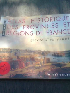 ATLAS HISTORIQUE DES PROVINCES ET REGIONS DE FRANCE - JEAN SELLIER  (TEXT IN LIMBA FRANCEZA)