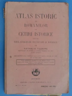 ATLAS ISTORIC AL ROMANILOR CU CETIRI ISTORICE - NATHALIA TULBURE