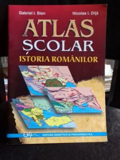 ATLAS SCOLAR. ISTORIA ROMANILOR - GABRIEL I. STAN