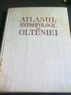 ATLASUL ANTROPOLOGIC AL OLTENIEI - ST.M. MILCU
