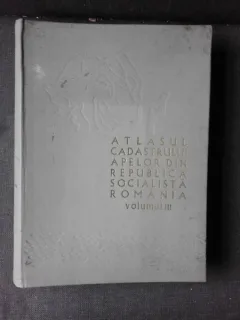 ATLASUL CADASTRULUI APELOR DIN REPUBLICA SOCIALISTA ROMANIA, VOL.III/RESURSE DE APA