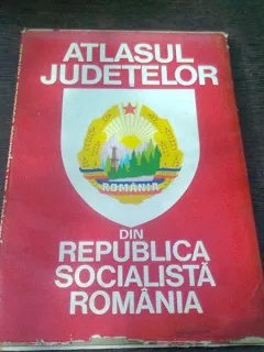 ATLASUL JUDETELOR DIN REPUBLICA SOCIALISTA ROMANIA