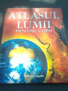 ATLASUL LUMII PENTRU COPII