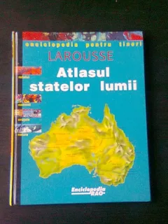 ATLASUL STATELOR LUMII. LAROUSSE
