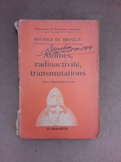 Atomes, radioactivite, transmutations - Maurice de Broglie