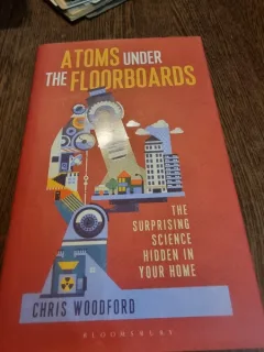 Atoms under the floorboards - Chris Woodford